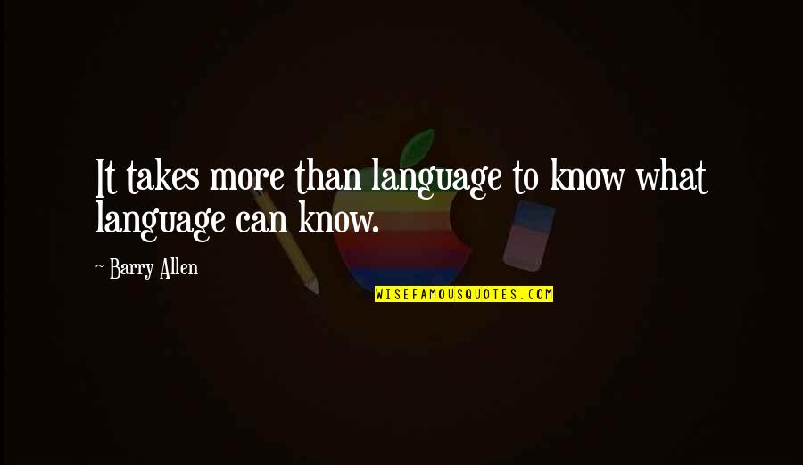 Barry Allen Quotes By Barry Allen: It takes more than language to know what