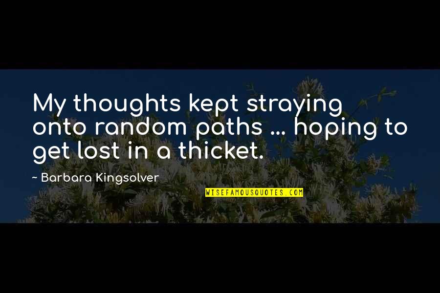 Barry Bonds Hitting Quotes By Barbara Kingsolver: My thoughts kept straying onto random paths ...