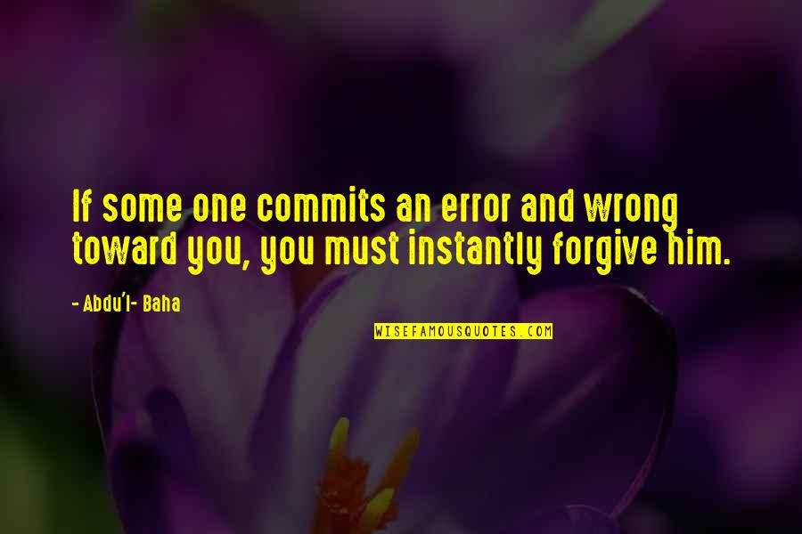 Barry Boys Quotes By Abdu'l- Baha: If some one commits an error and wrong