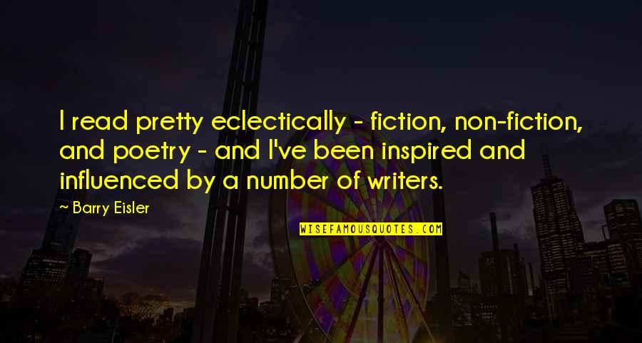 Barry Eisler Quotes By Barry Eisler: I read pretty eclectically - fiction, non-fiction, and Barry Eisler Quotes By Barry Eisler: I read pretty eclectically - fiction, non-fiction, and