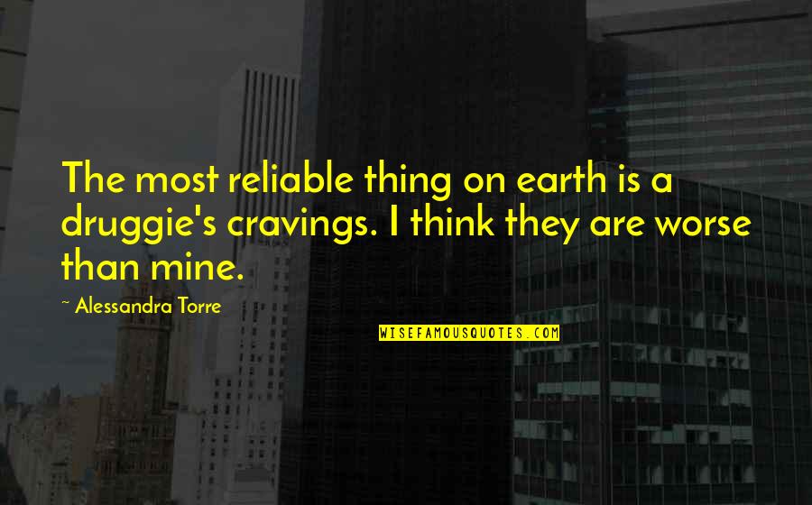 Barry Fry Quotes By Alessandra Torre: The most reliable thing on earth is a