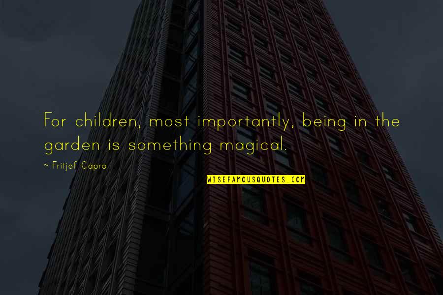 Barry Fry Quotes By Fritjof Capra: For children, most importantly, being in the garden