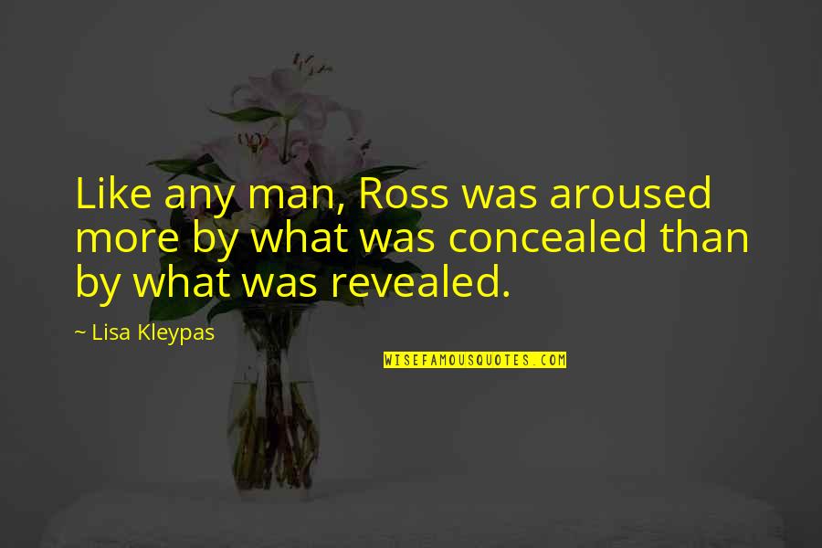 Barry Goldberg Quotes By Lisa Kleypas: Like any man, Ross was aroused more by