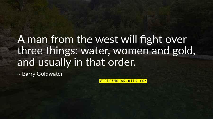 Barry Goldwater Quotes By Barry Goldwater: A man from the west will fight over Barry Goldwater Quotes By Barry Goldwater: A man from the west will fight over