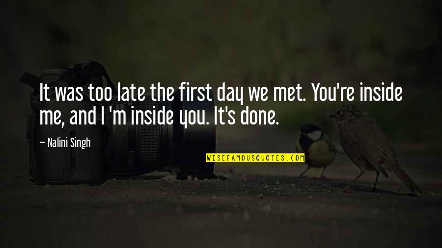 Barry King Quotes By Nalini Singh: It was too late the first day we Barry King Quotes By Nalini Singh: It was too late the first day we