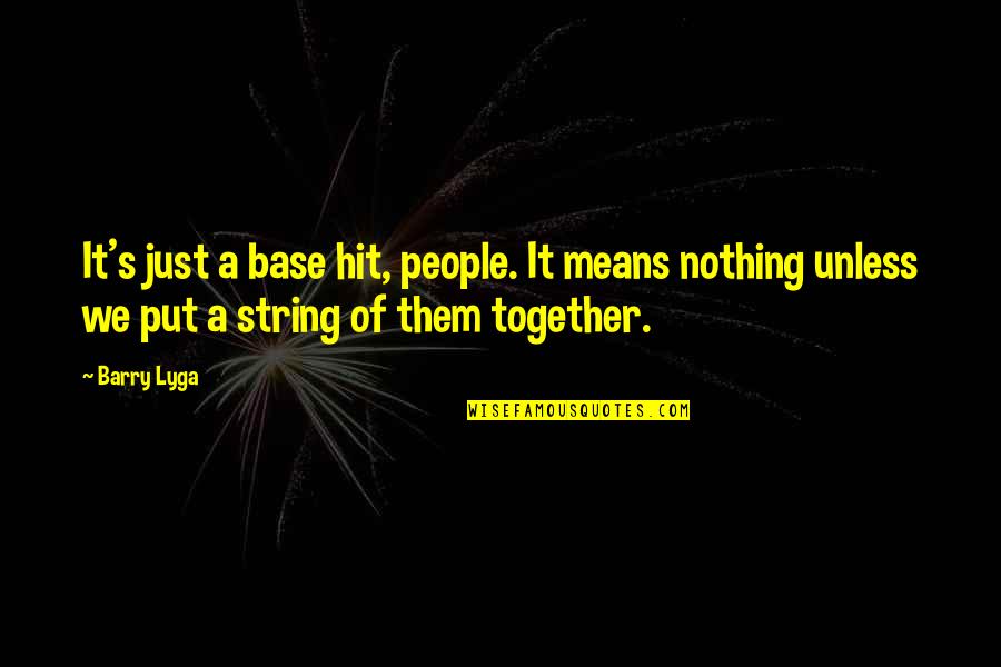 Barry Lyga Quotes By Barry Lyga: It's just a base hit, people. It means