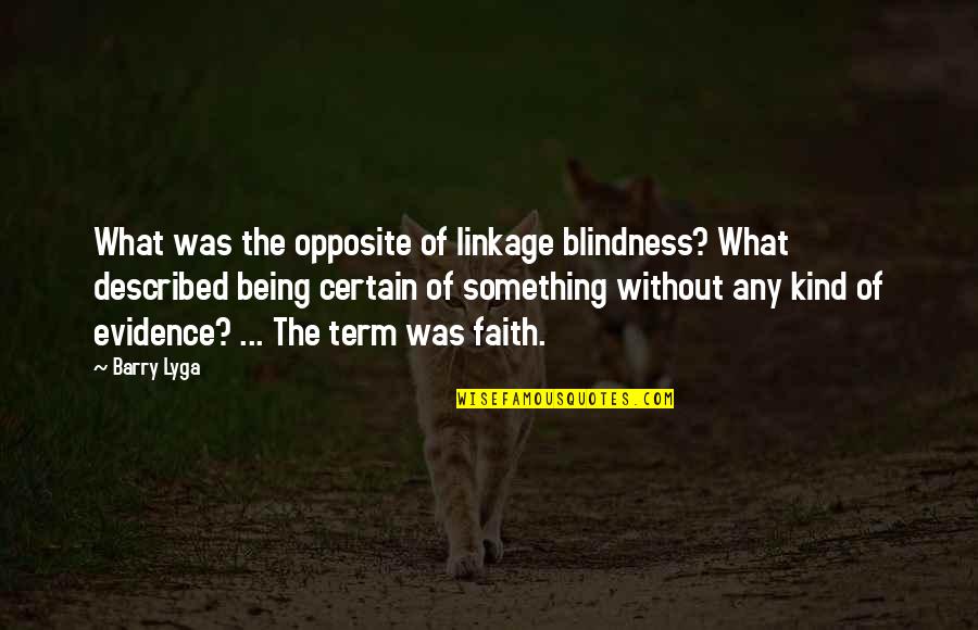 Barry Lyga Quotes By Barry Lyga: What was the opposite of linkage blindness? What