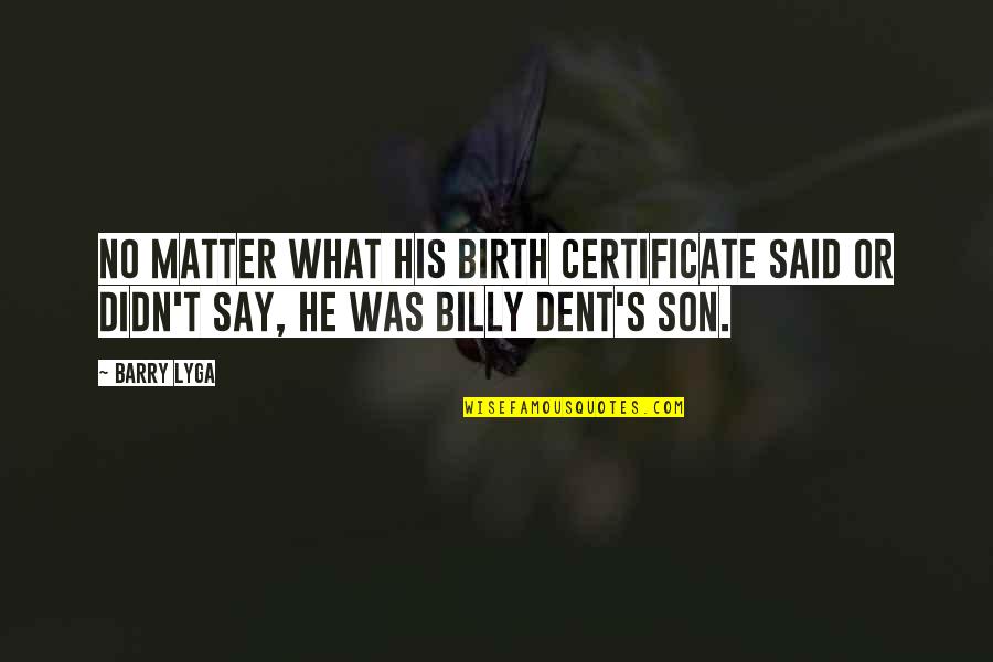 Barry Lyga Quotes By Barry Lyga: No matter what his birth certificate said or