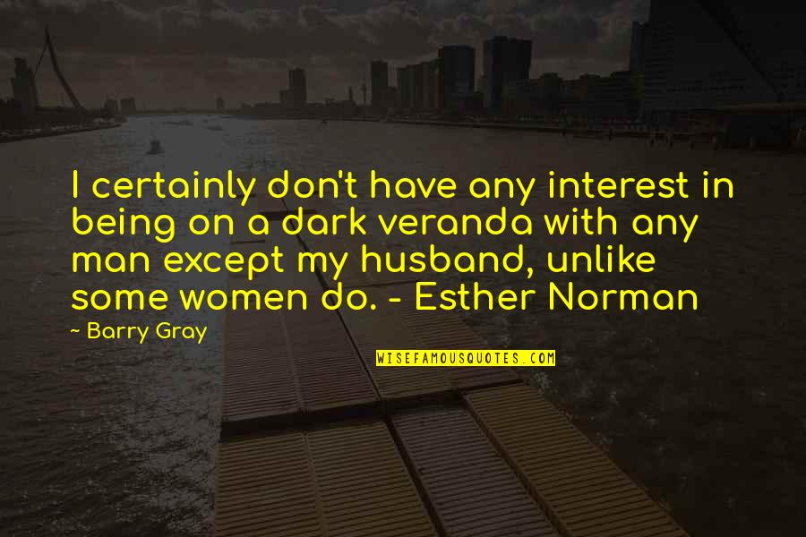 Barry Man Quotes By Barry Gray: I certainly don't have any interest in being