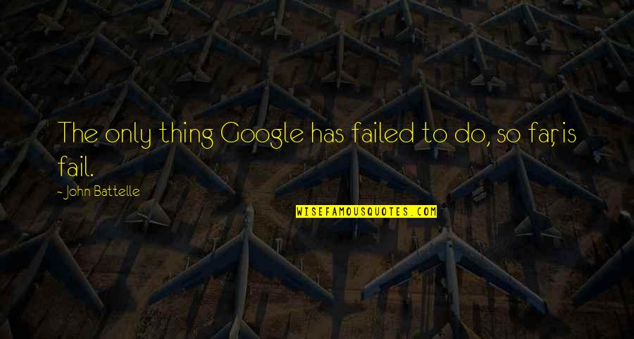 Barry Melrose Quotes By John Battelle: The only thing Google has failed to do, Barry Melrose Quotes By John Battelle: The only thing Google has failed to do,