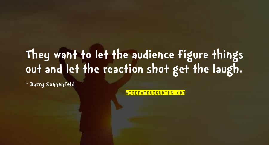 Barry Sonnenfeld Quotes By Barry Sonnenfeld: They want to let the audience figure things