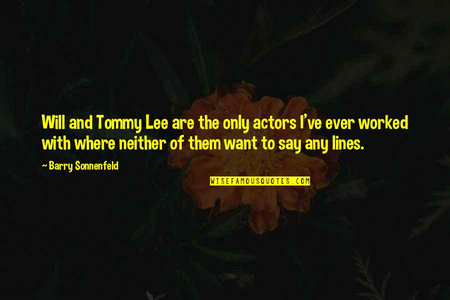 Barry Sonnenfeld Quotes By Barry Sonnenfeld: Will and Tommy Lee are the only actors