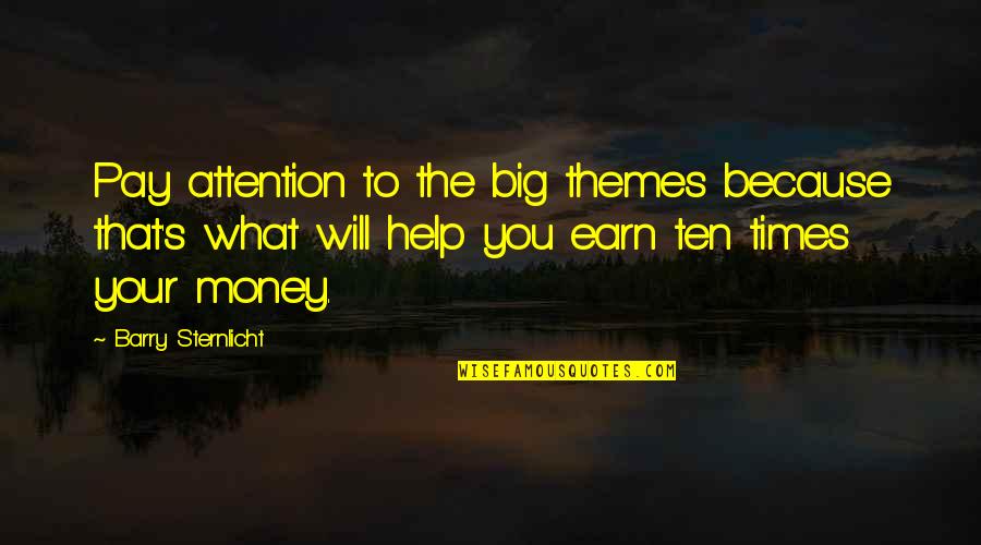 Barry Sternlicht Quotes By Barry Sternlicht: Pay attention to the big themes because that's
