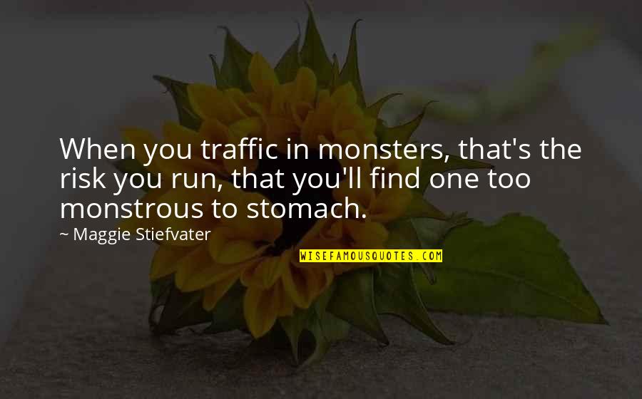 Barry Storage Wars Quotes By Maggie Stiefvater: When you traffic in monsters, that's the risk