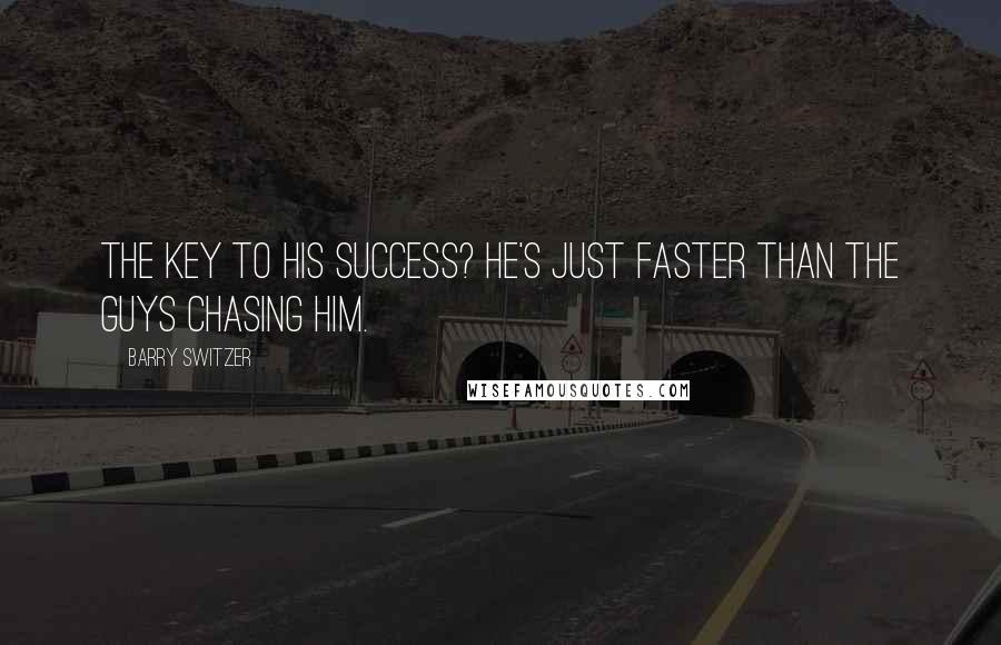 Barry Switzer quotes: The key to his success? He's just faster than the guys chasing him.
