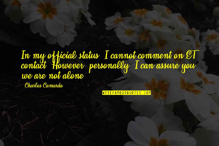 Barry Weiss Funny Quotes By Charles Camarda: In my official status, I cannot comment on
