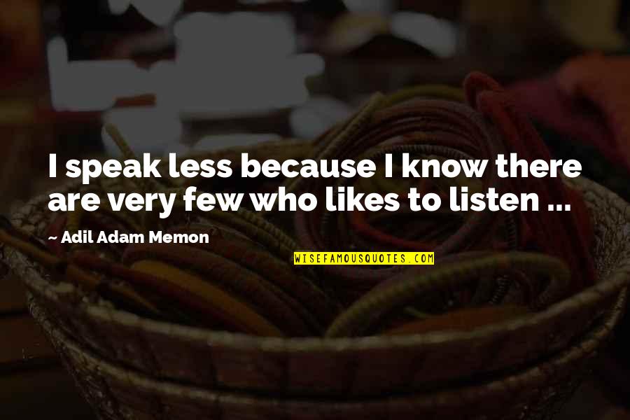 Barry Windham Quotes By Adil Adam Memon: I speak less because I know there are