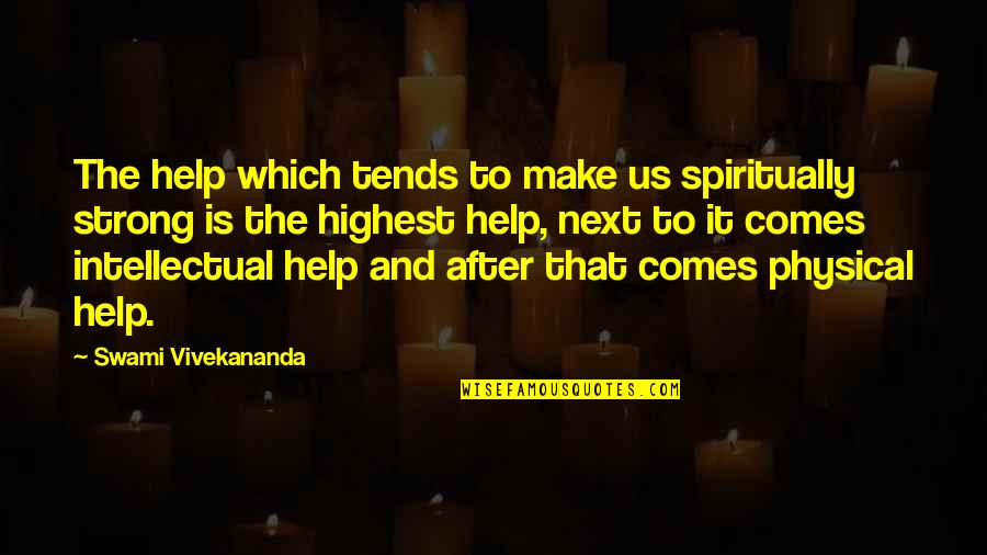 Barrymores Family Quotes By Swami Vivekananda: The help which tends to make us spiritually Barrymores Family Quotes By Swami Vivekananda: The help which tends to make us spiritually