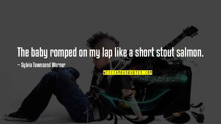 Barrymores Ny Quotes By Sylvia Townsend Warner: The baby romped on my lap like a Barrymores Ny Quotes By Sylvia Townsend Warner: The baby romped on my lap like a