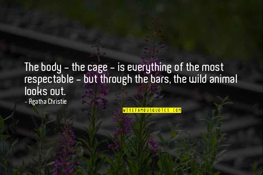 Bars Quotes By Agatha Christie: The body - the cage - is everything