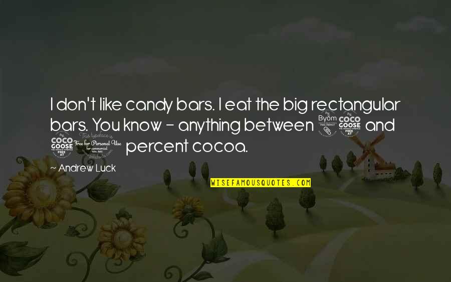 Bars Quotes By Andrew Luck: I don't like candy bars. I eat the