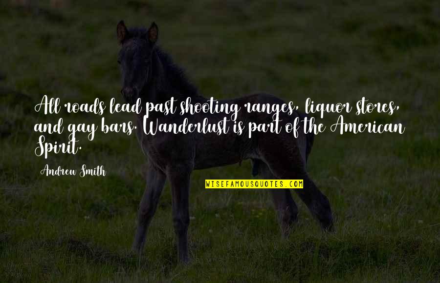 Bars Quotes By Andrew Smith: All roads lead past shooting ranges, liquor stores, Bars Quotes By Andrew Smith: All roads lead past shooting ranges, liquor stores,