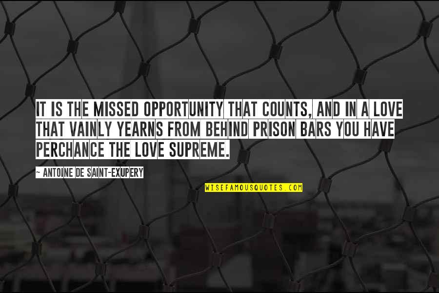 Bars Quotes By Antoine De Saint-Exupery: It is the missed opportunity that counts, and