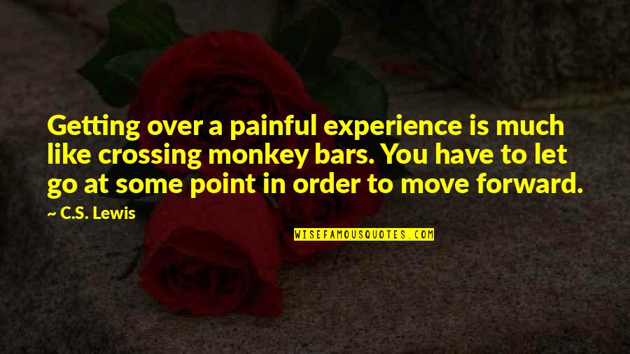 Bars Quotes By C.S. Lewis: Getting over a painful experience is much like