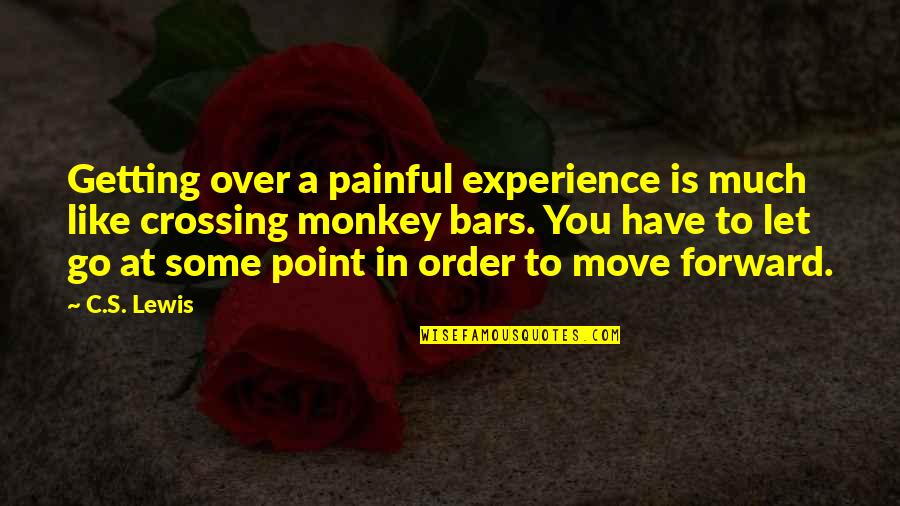 Bars Quotes By C.S. Lewis: Getting over a painful experience is much like Bars Quotes By C.S. Lewis: Getting over a painful experience is much like
