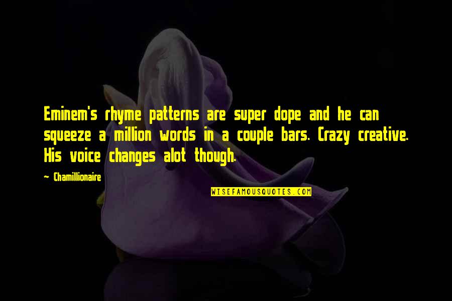 Bars Quotes By Chamillionaire: Eminem's rhyme patterns are super dope and he Bars Quotes By Chamillionaire: Eminem's rhyme patterns are super dope and he