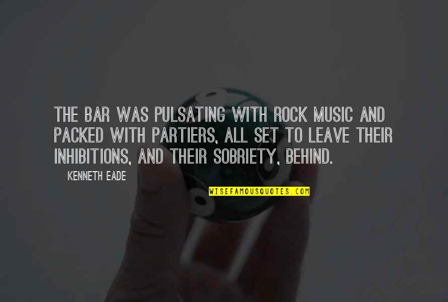 Bars Quotes By Kenneth Eade: The bar was pulsating with rock music and