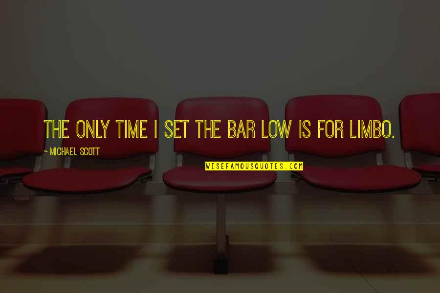 Bars Quotes By Michael Scott: The only time I set the bar low Bars Quotes By Michael Scott: The only time I set the bar low