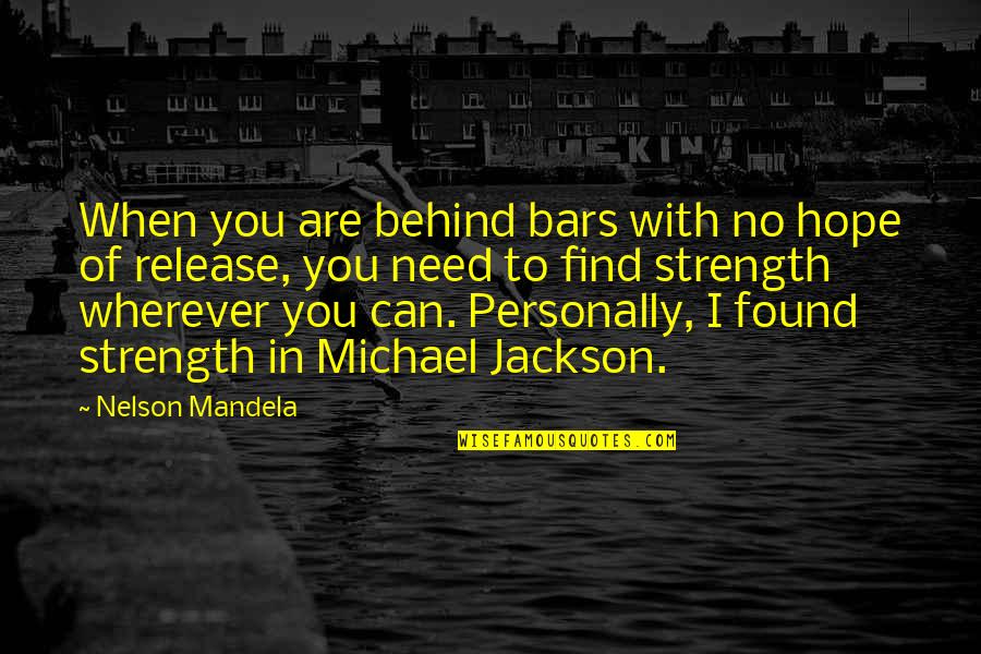 Bars Quotes By Nelson Mandela: When you are behind bars with no hope