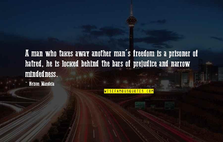 Bars Quotes By Nelson Mandela: A man who takes away another man's freedom