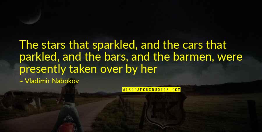 Bars Quotes By Vladimir Nabokov: The stars that sparkled, and the cars that