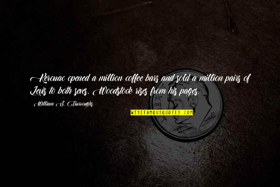 Bars Quotes By William S. Burroughs: Kerouac opened a million coffee bars and sold Bars Quotes By William S. Burroughs: Kerouac opened a million coffee bars and sold