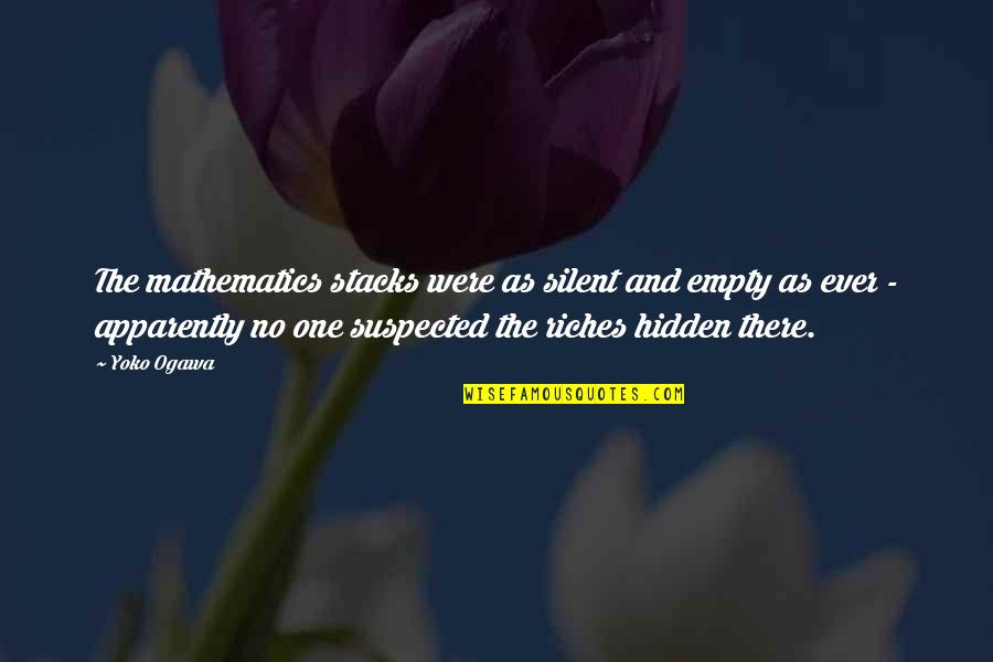 Barsad Movie Quotes By Yoko Ogawa: The mathematics stacks were as silent and empty Barsad Movie Quotes By Yoko Ogawa: The mathematics stacks were as silent and empty