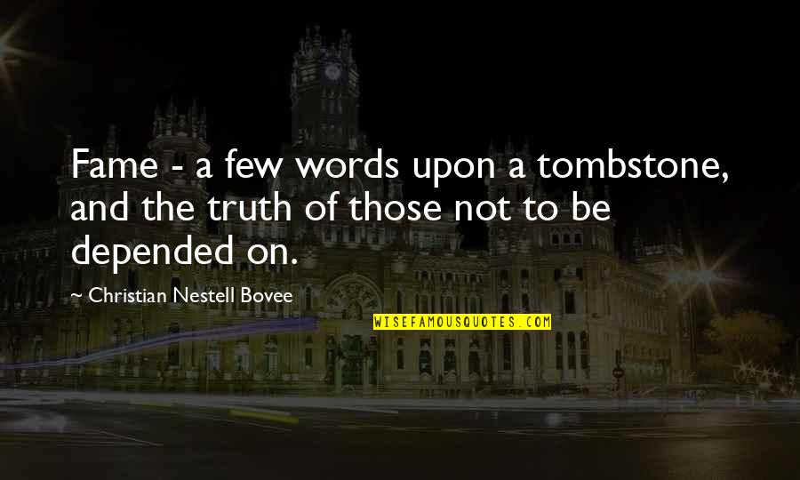 Barsantis Restaurant Quotes By Christian Nestell Bovee: Fame - a few words upon a tombstone, Barsantis Restaurant Quotes By Christian Nestell Bovee: Fame - a few words upon a tombstone,