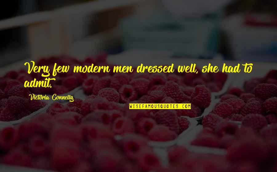 Barseghian Md Quotes By Victoria Connelly: Very few modern men dressed well, she had Barseghian Md Quotes By Victoria Connelly: Very few modern men dressed well, she had