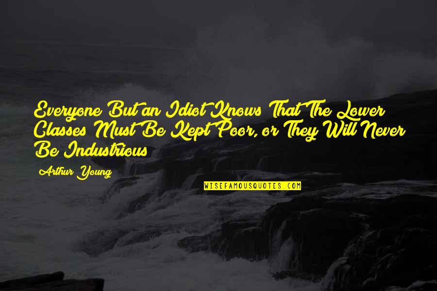 Barsegyan Glendale Quotes By Arthur Young: Everyone But an Idiot Knows That The Lower Barsegyan Glendale Quotes By Arthur Young: Everyone But an Idiot Knows That The Lower