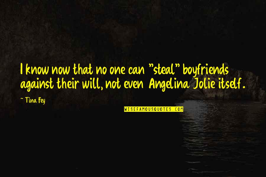 Barsegyan Glendale Quotes By Tina Fey: I know now that no one can "steal" Barsegyan Glendale Quotes By Tina Fey: I know now that no one can "steal"