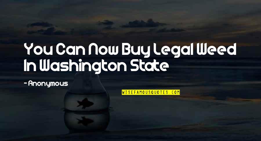 Barshinger Center Quotes By Anonymous: You Can Now Buy Legal Weed In Washington