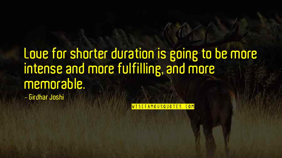 Barshinger Family Foundation Quotes By Girdhar Joshi: Love for shorter duration is going to be