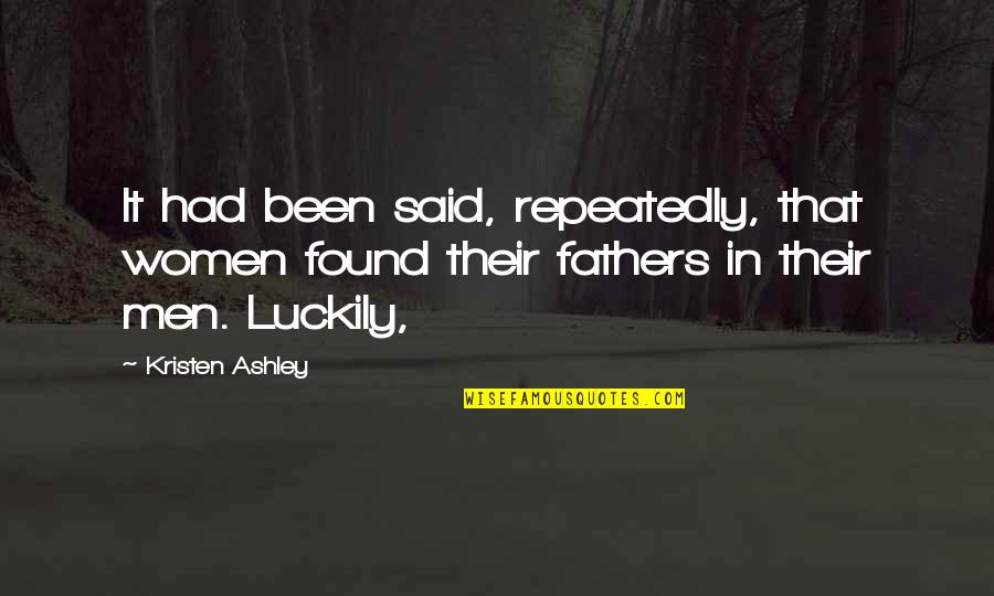 Barsilos Quotes By Kristen Ashley: It had been said, repeatedly, that women found