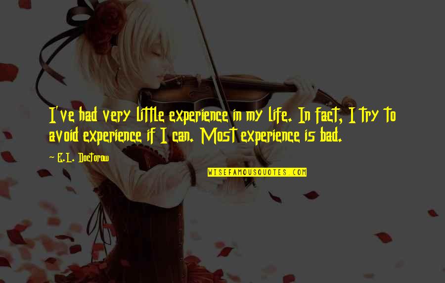 Barska Optics Quotes By E.L. Doctorow: I've had very little experience in my life. Barska Optics Quotes By E.L. Doctorow: I've had very little experience in my life.