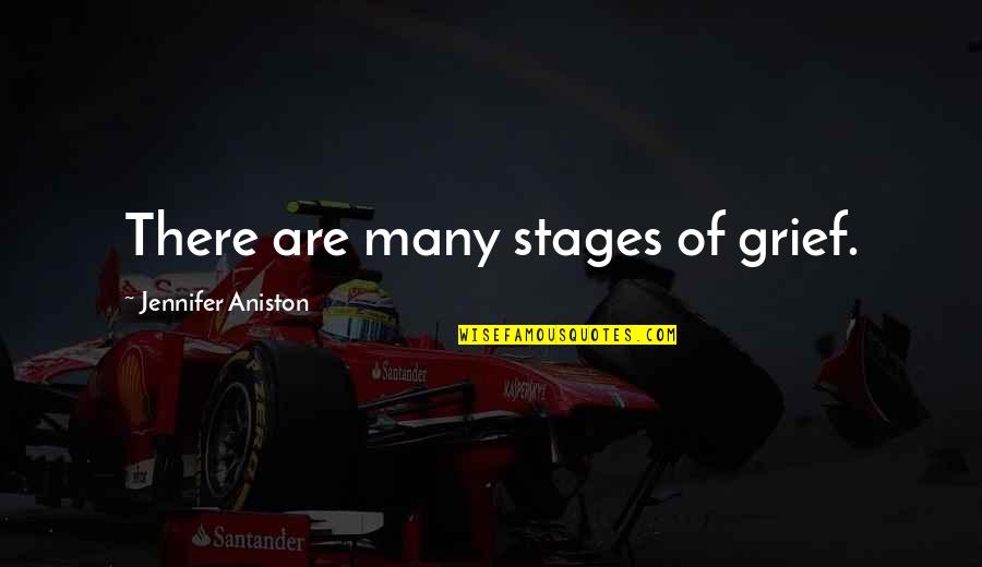 Barsky Dirty Quotes By Jennifer Aniston: There are many stages of grief.