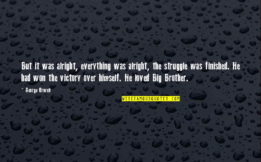 Barsoe Dream Quotes By George Orwell: But it was alright, everything was alright, the