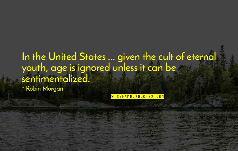 Barsoe Dream Quotes By Robin Morgan: In the United States ... given the cult