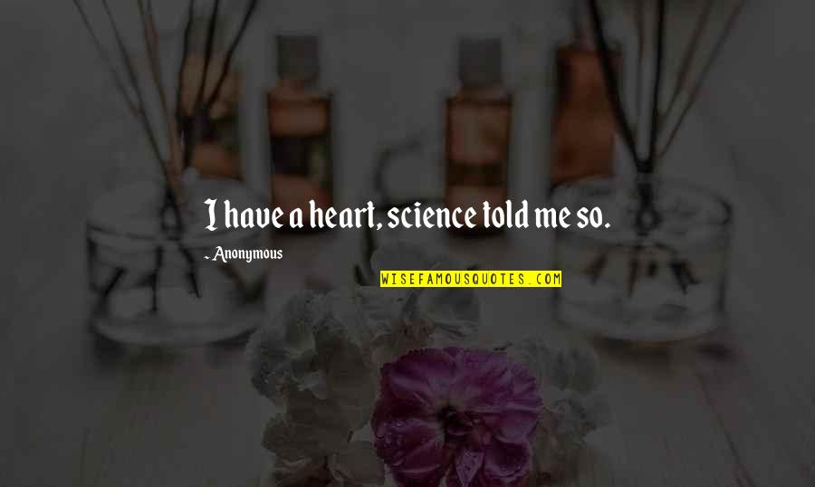 Barsoomian Clinton Quotes By Anonymous: I have a heart, science told me so.