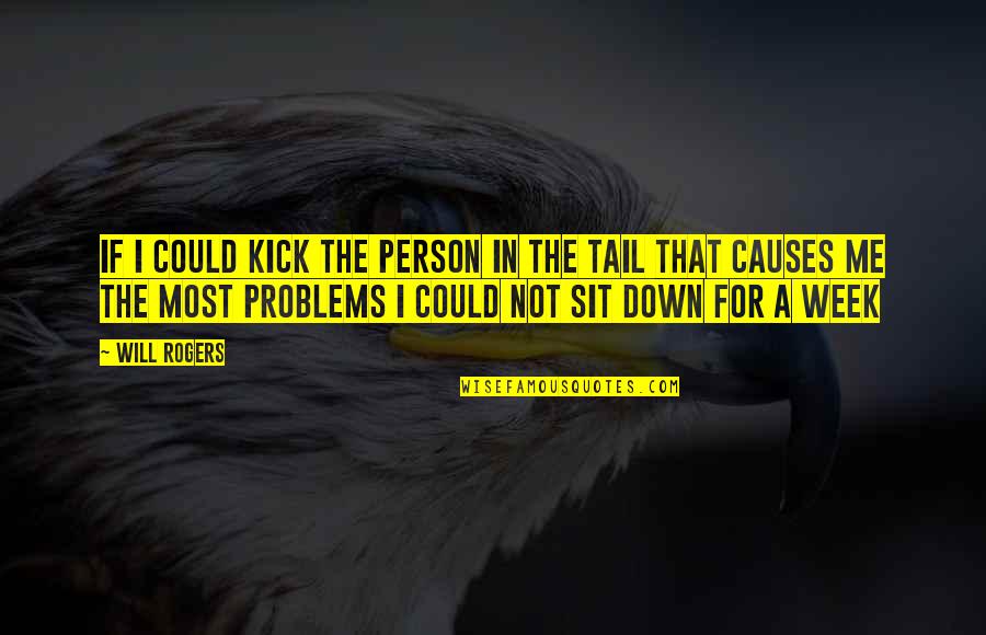 Barsoomian Quotes By Will Rogers: If I could kick the person in the